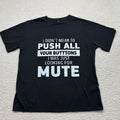 T-Shirt Mens Sz XL Black Sarcastic Funny Humorous Quote Push Your Buttons EUC