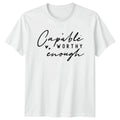 Capable Worthy Enough Womens T-Shirt Empowerment Mothers Day Gift For Her