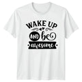 Wake Up And Be Awesome T-Shirt Motivational Gift For Him And Her