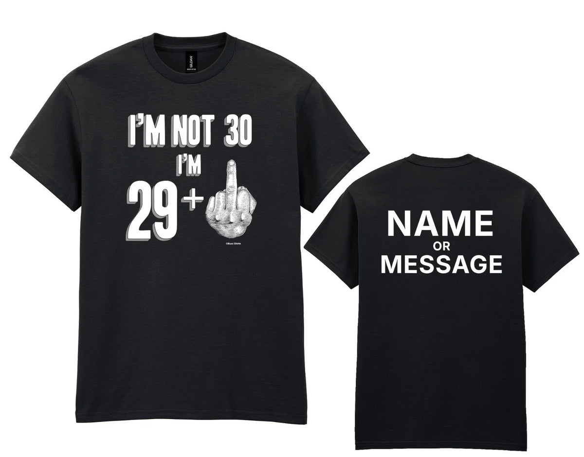 30th Birthday T-Shirt - Not 30 Im 29+1 Middle Finger - Personalised Name/Message
