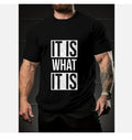 It Is What It Is Graphic T-Shirt Funny Quote Unisex Casual Tee