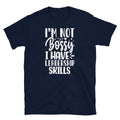 I’m Not Bossy I Have Leadership Skills Sarcastic Short-Sleeve Unisex T-Shirt