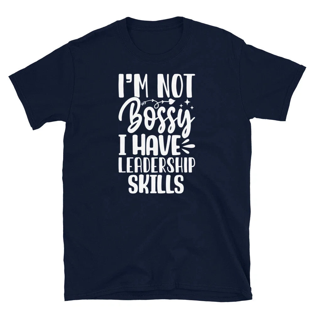 I’m Not Bossy I Have Leadership Skills Sarcastic Short-Sleeve Unisex T-Shirt