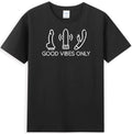 Good Vibes Only Funny Meme Sarcastic Quote T-Shirt
