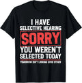 I Have Selective Hearing Funny Sarcastic Grandpa Joke Unisex T-Shirt