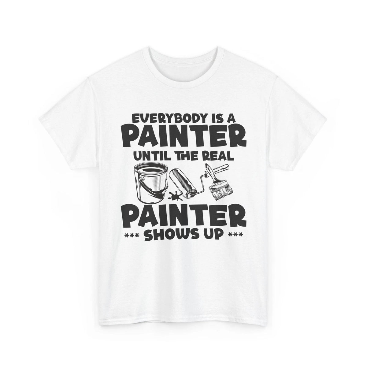Painting Shirt, Until The Real Painter Shows Up Painter Painting Lovers Shirt