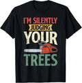 Silently Judging Trees Arborist Logger Woodworker Chainsaw Gift Unisex T-Shirt
