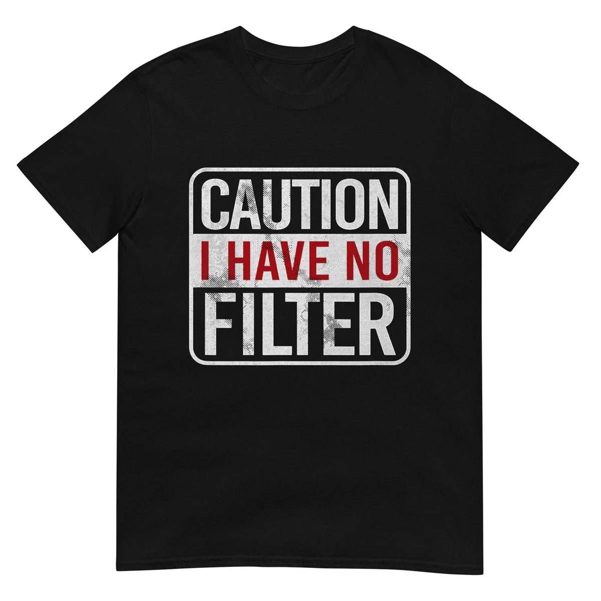 Caution I have no filter Funny sarcastic humor Short Sleeve T-Shirt