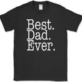 Best Dad Ever T-Shirt Funny Fathers Day Holiday Humor Novelty Text Tee