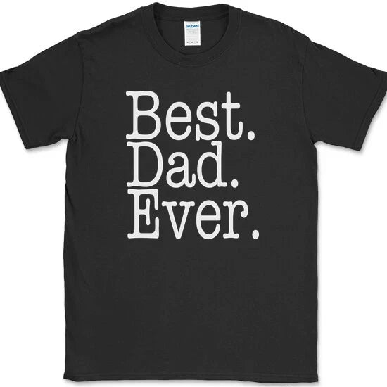 Best Dad Ever T-Shirt Funny Fathers Day Holiday Humor Novelty Text Tee
