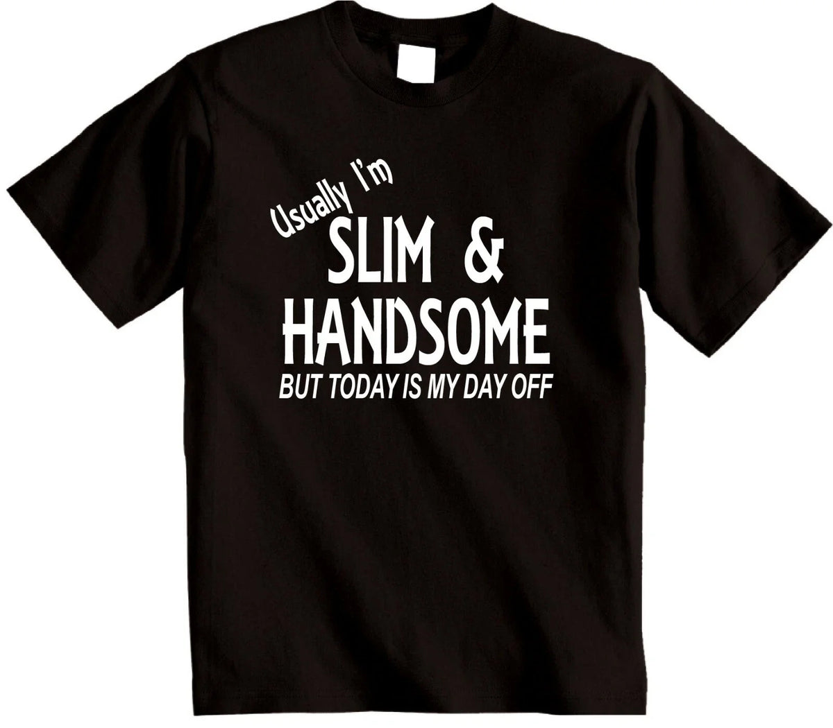 Usually Slim and Handsome T-Shirt Novelty Gift mens Birthday Gift Ideas for him