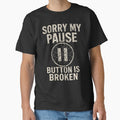 Sorry My Pause Button Is Broken by MavisJoseph