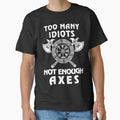 Too Many Idiots Not Enough Axes Viking by Dog-T-Shirts