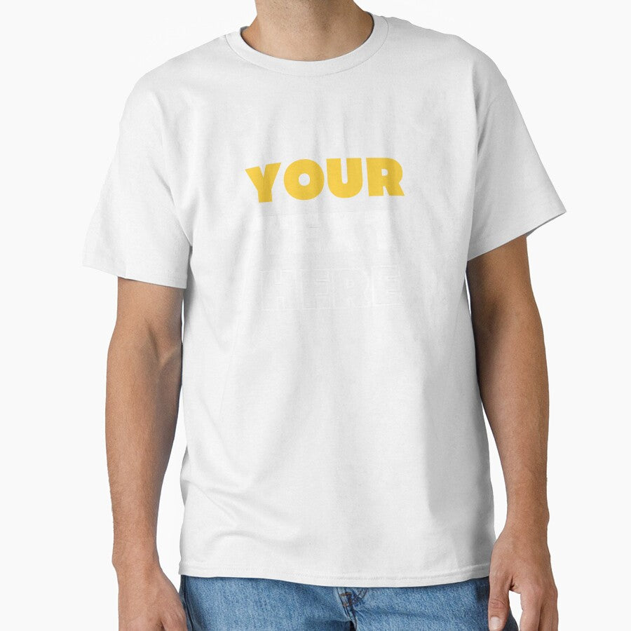 Your text Here Classic T-Shirt by STREET BOY ⭐⭐⭐⭐⭐