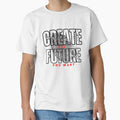Create The Future You Want by WarriorsArmour