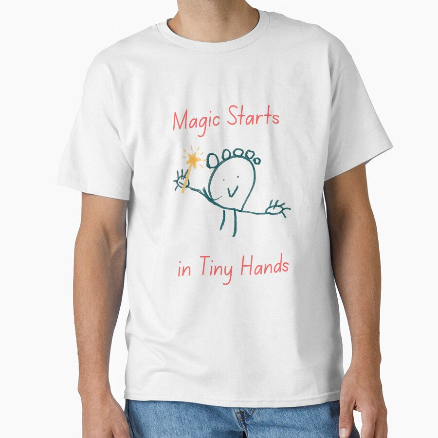 Magic Starts in Tiny Hands by TeesForKids