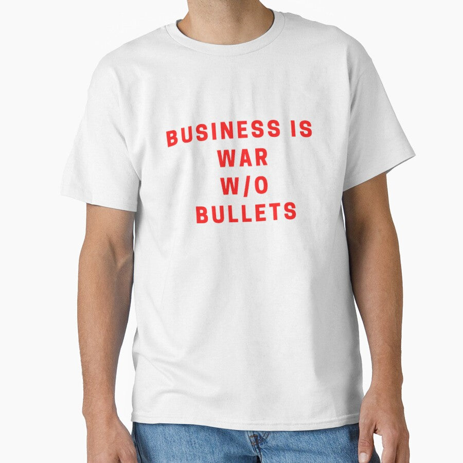 Business is war without bullets by bb-tees-by-mlee