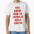 You Know How Us Catholic Girls Can Be by Spike The Punch Design Co.