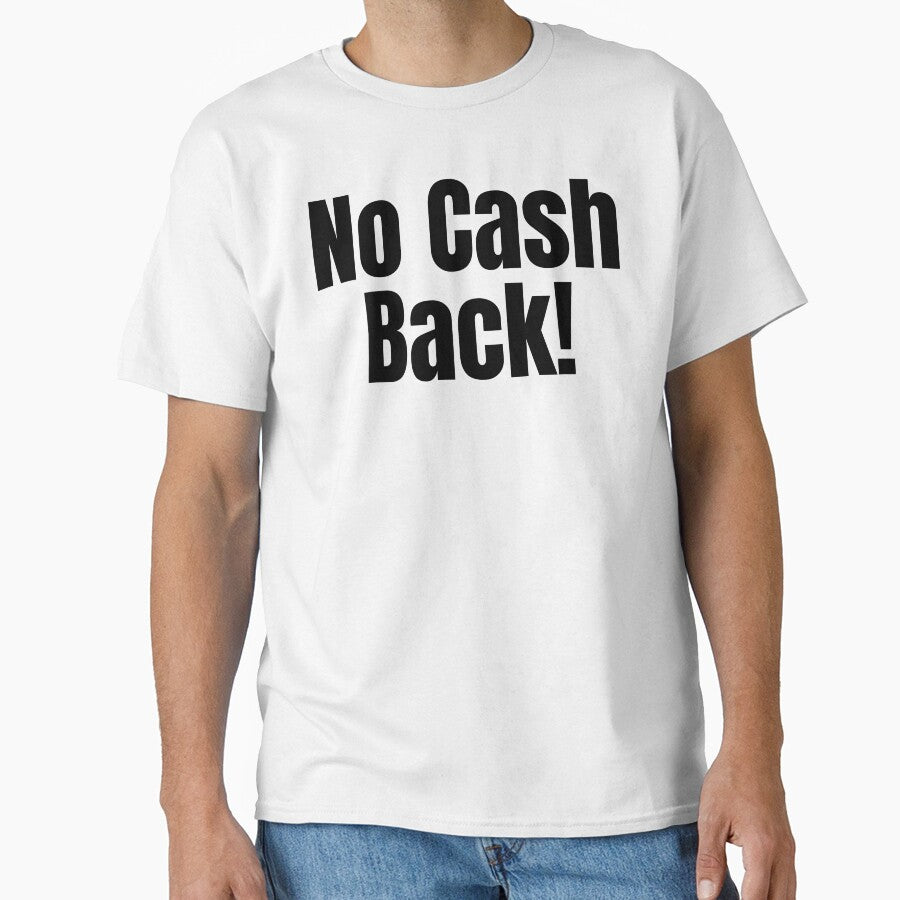 No cash back! by Shirt Shack
