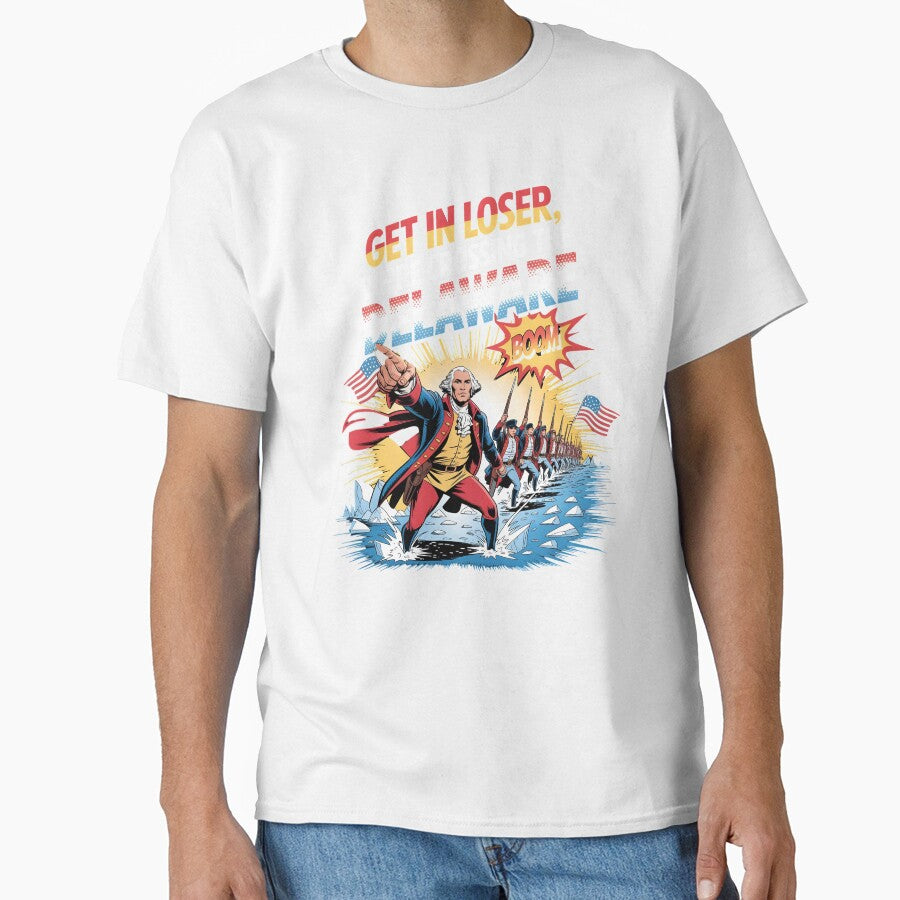 Get in Loser We're Crossing The Delaware – Patriotic Freedom Celebration by Redgiant87x