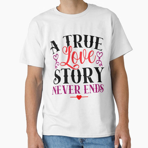 A true love story never ends Valentines day gift T-shirt & sticker by Secretstyle ★★★★★