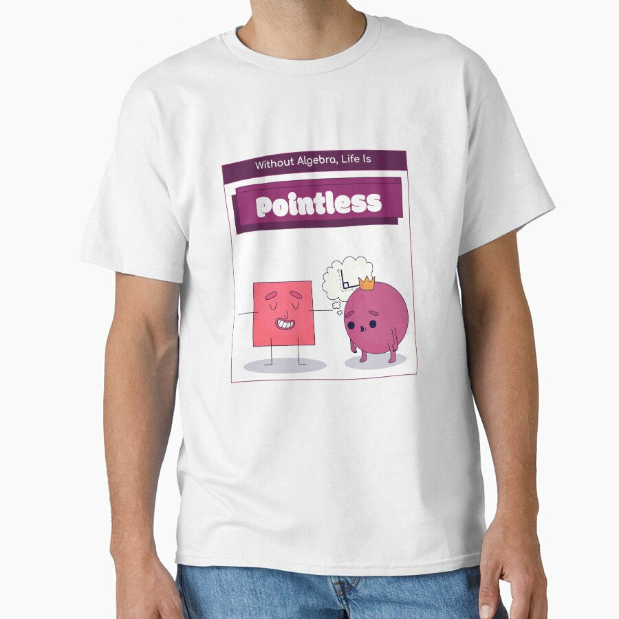 Without Algebra, Life Is Pointless Algebra Teacher by hganoot