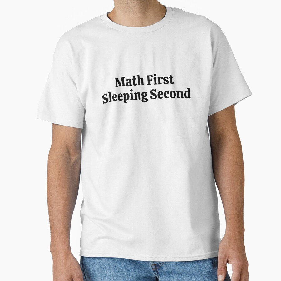 Math First Sleeping Second - Funny Math by usaworld