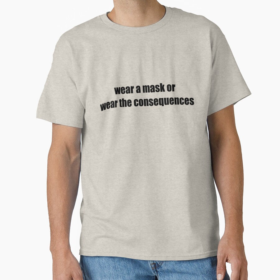 Wear A Mask - Funny Mask Slogan - Wear the Consequences by kirbitsu