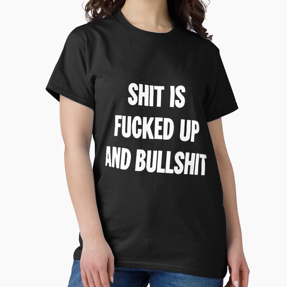 Shit Is Fucked Up and Bullshit by Good-Looking Corpse