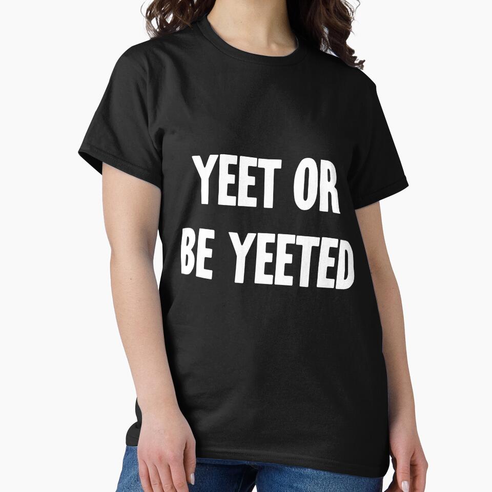 Yeet Or Be Yeeted by Good-Looking Corpse