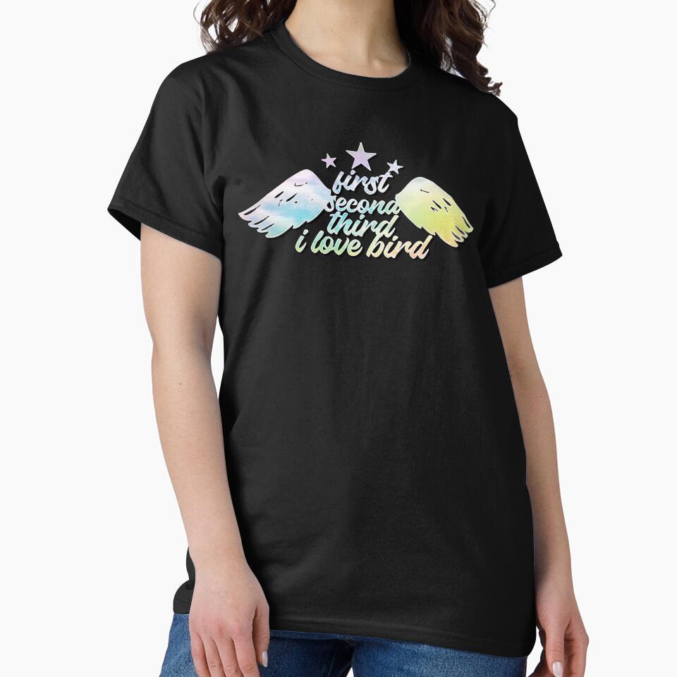 First Second Third I Love Bird – Bird Lover & Nature Design – Wildlife Enthusiast Gift by sednalafandy79