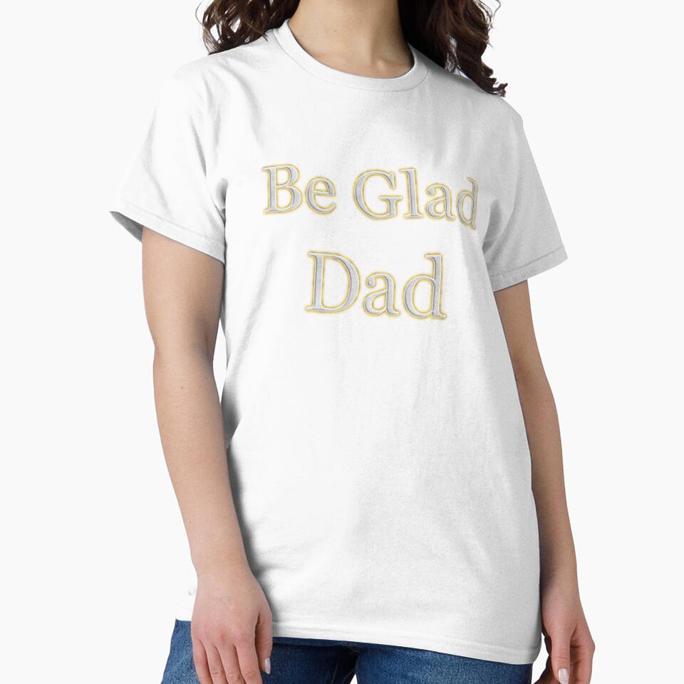 Be Glad Dad (White Angelic halo Text) by Swabcraft