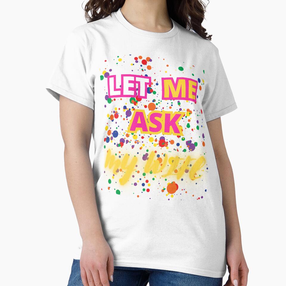 LET ME ASK MY WIFE FUNNY GIFT FOR COUPLES by Filmharmony