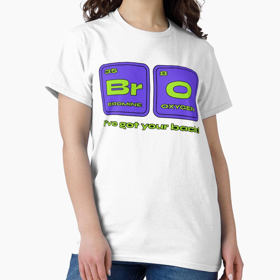 BrO Chemistry Pun Shirt, Bromine Oxygen Elements, I've Got Your Back, Funny Science Nerd Gift by Bigohobi