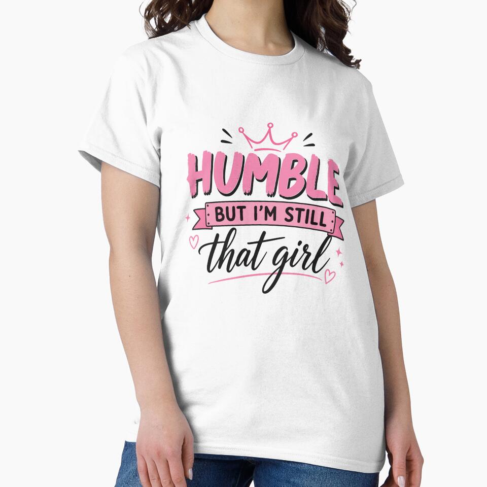 Humble But I'm Still That Girl – Motivational T-Shirt Design by ucpstudio