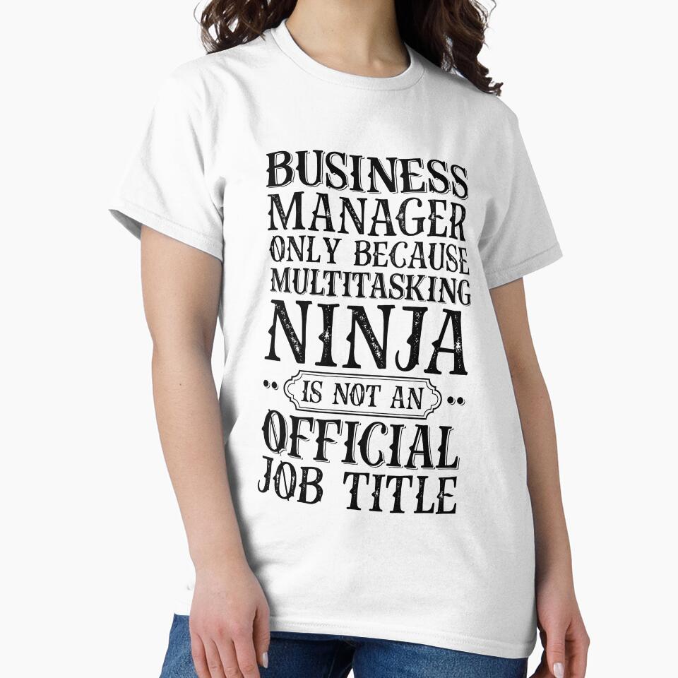 Business Manager - Only Because Multitasking Ninja Job Title by kamrankhan