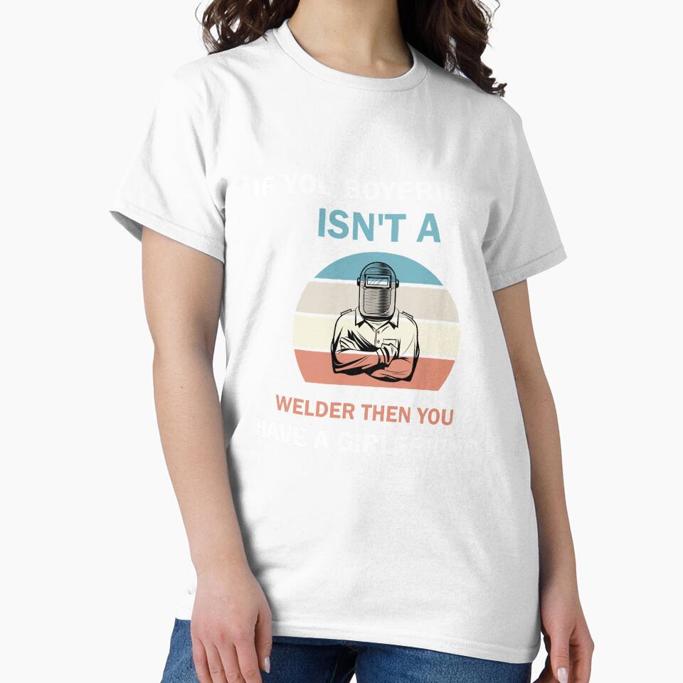If Your Boyfriend Isn't A Welder Then You Have A Girlfriend by imaneless