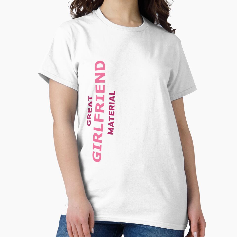 Great Girlfriend Material – Funny Cute Gift for Her by RedCircleArt