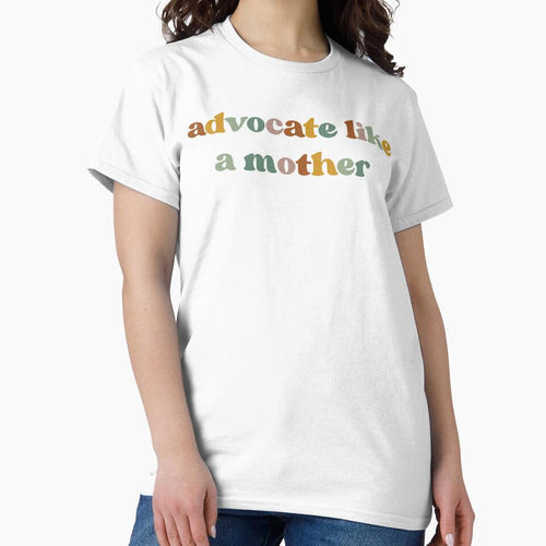 Advocate Like A Mother, Mom Life, Mother’s Day by faridman