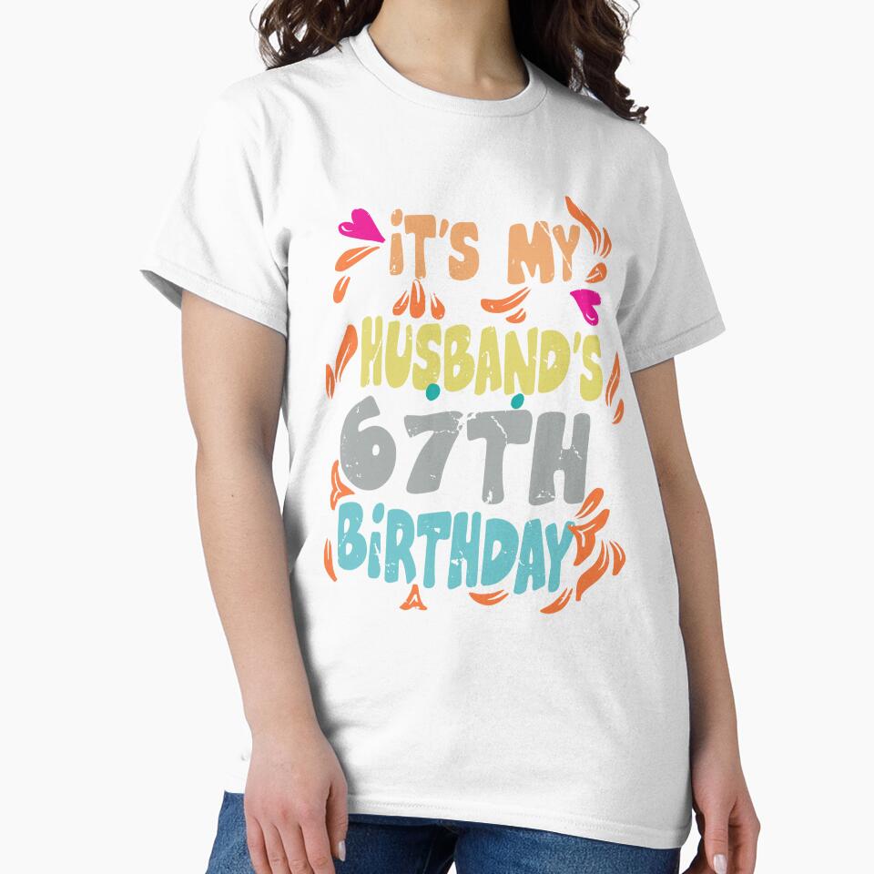 It's My Husband's 67 Year Old Birthday Couple 67th Birthday by WERDIF