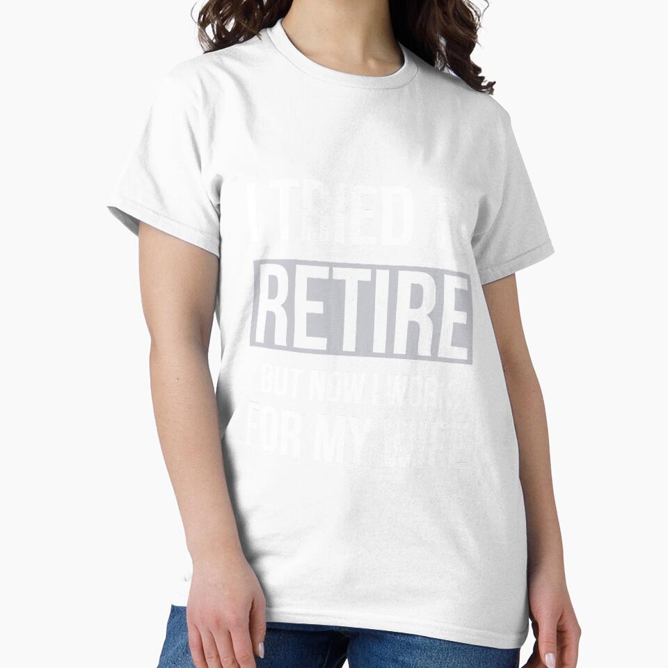 I tried to retire but now im working for my wife funny by AwesomeWorld1