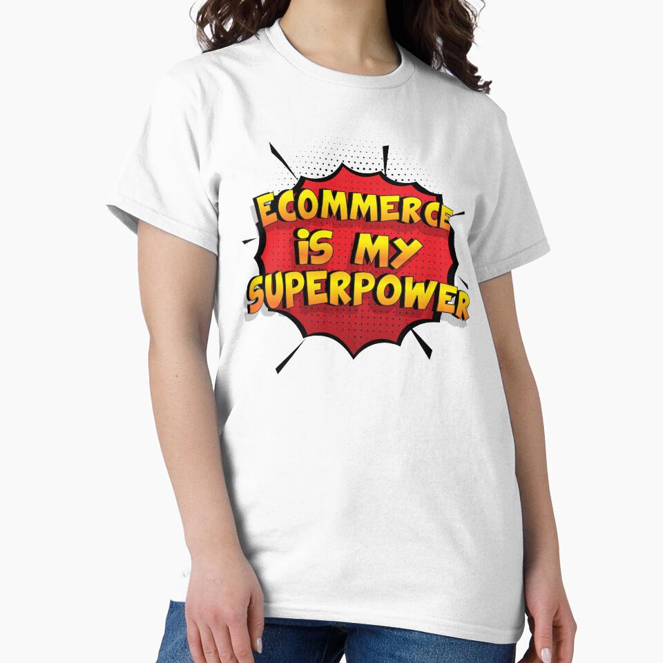 Ecommerce is my Superpower Funny Design Ecommerce Gift by Custom365
