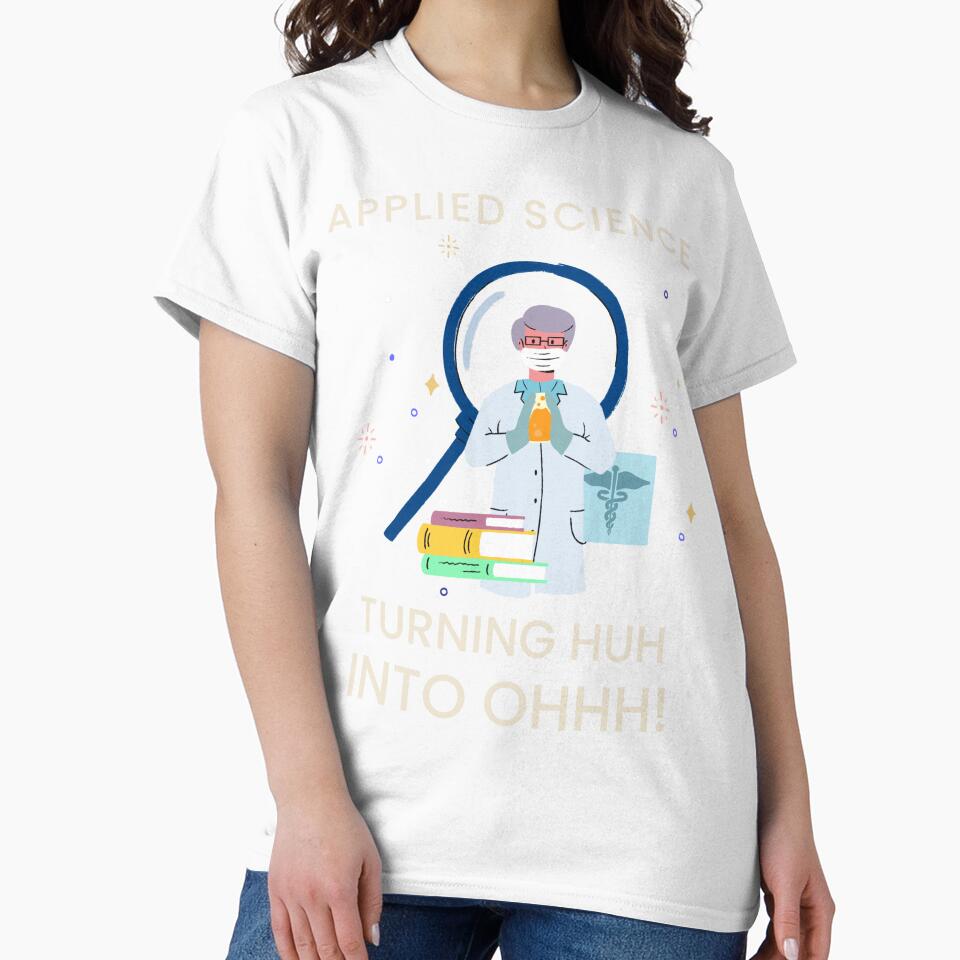 Applied Science Turning Huh Into Ohhh! by OLIVETEES