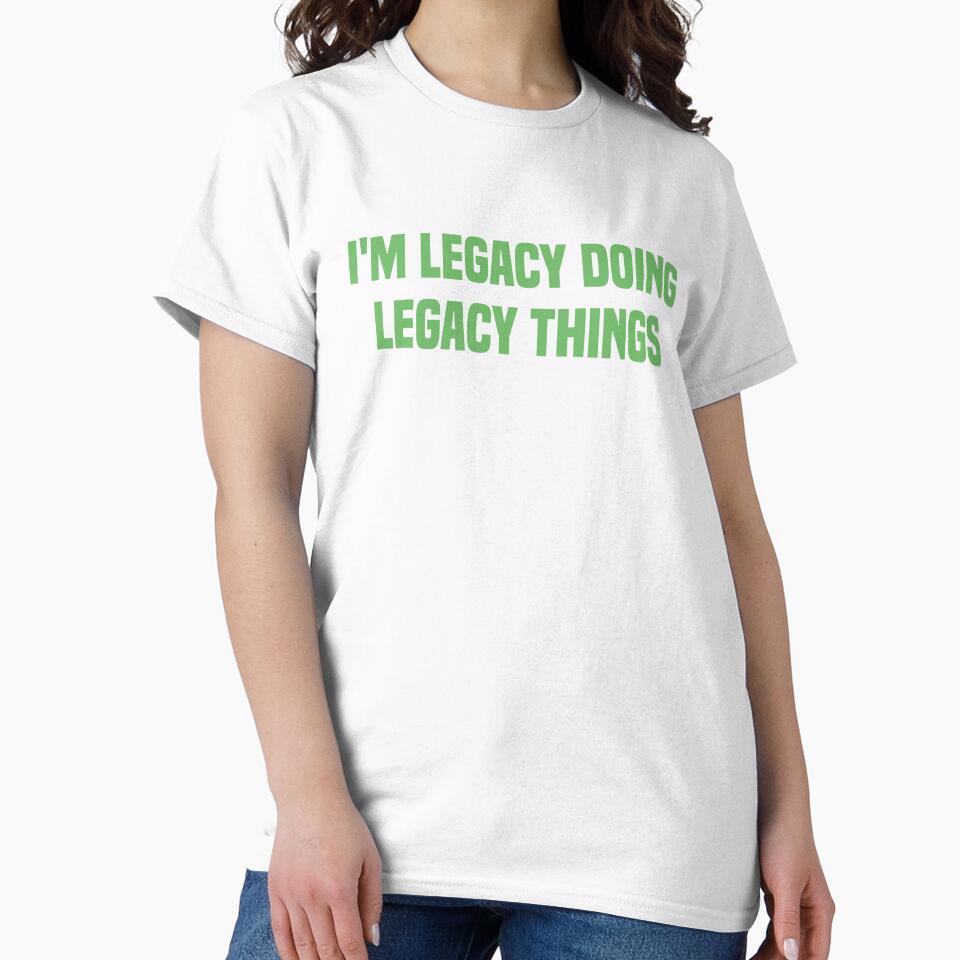 I'M Legacy Doing Legacy Things Spring Green Quote by medbdj
