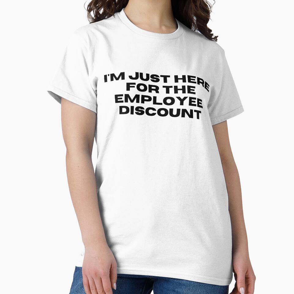 I'm just here for the employee discount - black quote by simplysharon