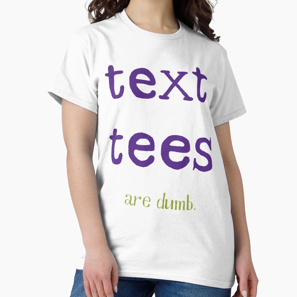 Text Tees Are Dumb T-Shirt, Purple and Green Letters by Elizaveta Levina
