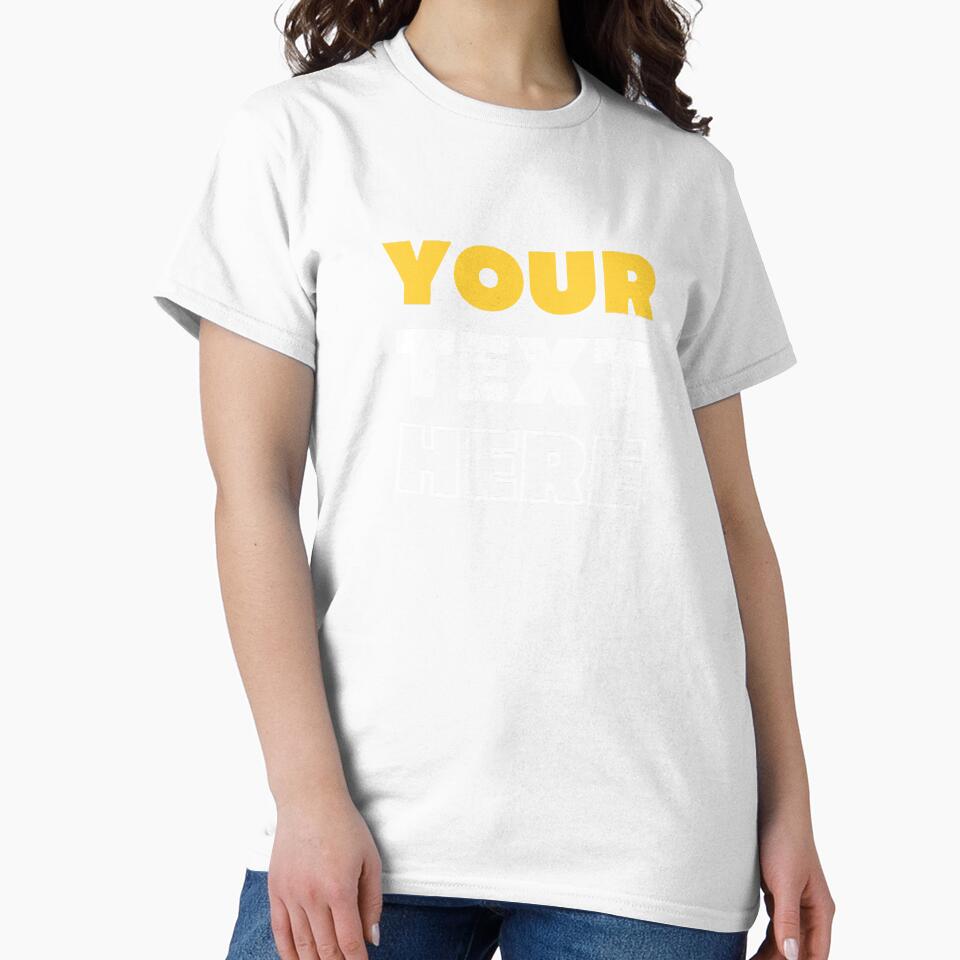 Your text Here Classic T-Shirt by STREET BOY ⭐⭐⭐⭐⭐