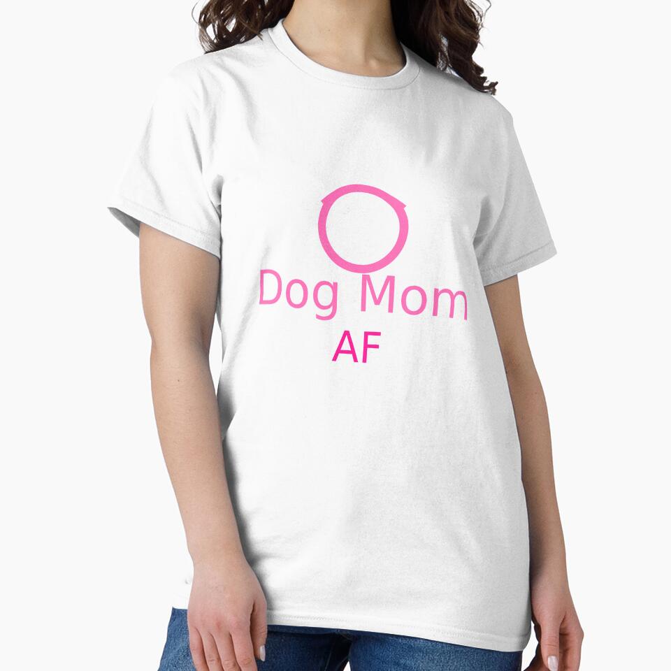 Dog Mom AF by Proud memories