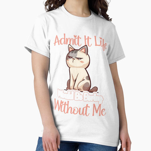 Admit It Life Would Be Boring Without Me by HopeeART