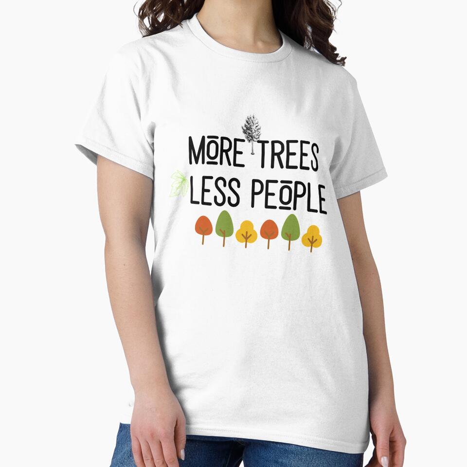 More Trees Less People by EarthArtDesigns